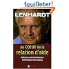 Au coeur de la relation d'aide : R�flexion sur des fondamentaux de la th�rapie et du coaching