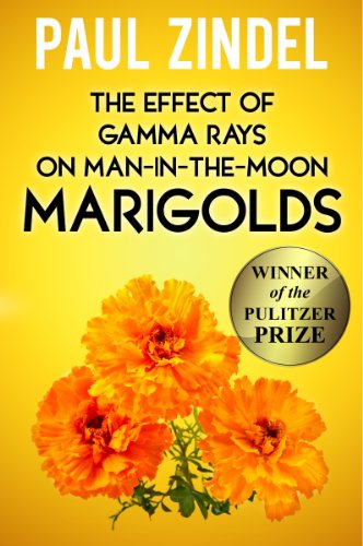 The Effect of Gamma Rays on Man-in-the-Moon Marigolds (Plays by Paul Zindel (Pulitzer Prize-Winning Author))