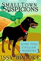 Small Town Suspicions (Some Very English Murders Book 3) Small Town Suspicions (Some Very English Murders Book 3)