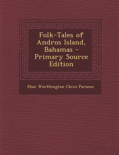 Folk-Tales of Andros Island, Bahamas - Primary Source Edition