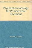Psychopharmacology for primary care physicians