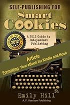 Click to Download Free Kindle Book -> Formatting Your eBook for Kindle & Nook: Self-Publishing for Smart Cookies
