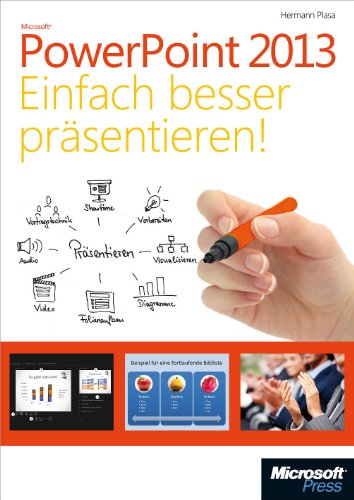 Microsoft PowerPoint 2013 - Einfach besser präsentieren: Der Ratgeber für Gestaltung und Technik (German Edition)