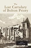 The lost cartulary of Bolton Priory : an edition of the Coucher Book and charters