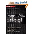 Image + Stil = Erfolg. Ma�geschneiderte Tipps f�r den perfekten Business-Auftritt
