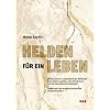 Helden f�r ein Leben: Die heldenhafte Lebensreise des Menschen nach Joseph Campbell