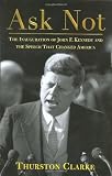 Ask Not: The Inauguration of John F. Kennedy and the Speech That Changed America