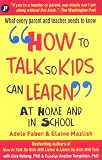 How to Talk So Kids Can Learn: At Home and in School