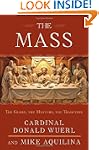 The Mass: The Glory, the Mystery, the...