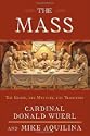 The Mass: The Glory; the Mystery; the Tradition by Archbishop Donald W. Wuerl; Mike Aquilina