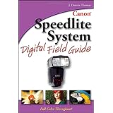 Canon Speedlite System Digital Field Guideby J. Dennis Thomas