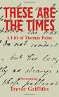 These Are the Times: A Life of Thomas Paine