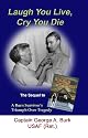 Laugh You Live, Cry You Die-The Sequel to The Bridge Never Crossed- A Survivor's Search for meaning: A Burn Survivor's Triumph Over Tragedy
