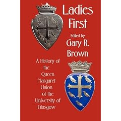 Ladies First: A History of the Queen Margaret Union of the University of Glasgow