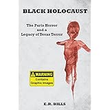 black holocaust the paris horror and a legacy of texas terror