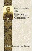 The Essence of Christianity (Philosophical Classics) (Dover Philosophical Classics)
