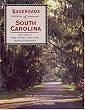Backroads of South Carolina: Your Guide to South Carolina's Most Scenic Backroad Adventures (Backroads of ...)