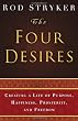 The Four Desires: Creating a Life of Purpose, Happiness, Prosperity, and Freedom