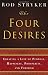 The Four Desires: Creating a Life of Purpose, Happiness, Prosperity, and Freedom