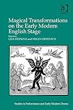 Magical transformations on the early modern English stage