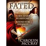 Fated: Torn Apart by History, Bound for Eternity ~ Carolyn McCray