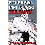 Ethereal Influence: The Birth ~ Lana Bradstream