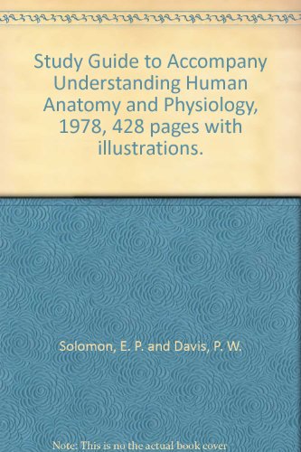 Study Guide to Accompany Understanding Human Anatomy and Physiology, 1978, 428 pages with illustrations.