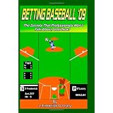Betting Baseball '09: The Secrets That Professionals Won't Talk About, Until Now! ~ J. Frederick O' Leary