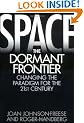 Space, the Dormant Frontier: Changing the Paradigm for the 21st Century