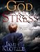 God in Our Stress: The Christian's Guide to Stress Management