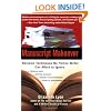 Manuscript Makeover: Revision Techniques No Fiction Writer Can Afford to Ignore