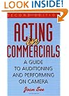 Acting in Commercials: A Guide to Auditioning and Performing on Camera