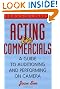 Acting in Commercials: A Guide to Auditioning and Performing on Camera