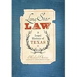 lone star law a legal history of texas american liberty and justice