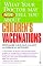 What Your Doctor May Not Tell You About Children's Vaccinations