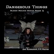 Dangerous Things: Blood Bound, Book 3 | [Amy Blankenship, R. K. Melton]