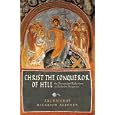Christ the Conqueror of Hell: The Descent into Hades from an Orthodox Perspective by Archbishop Hilarion Alfeyev