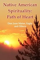 Native American Spirituality: Path Of Heart 
