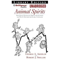 Animal Spirits: How Human Psychology Drives the Economy and Why it Matters for Global... by George A. Akerlof and Robert J. Shiller and Marc Vietor