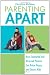 Parenting Apart: How Separated and Divorced Parents Can Raise Happy and Secure Kids