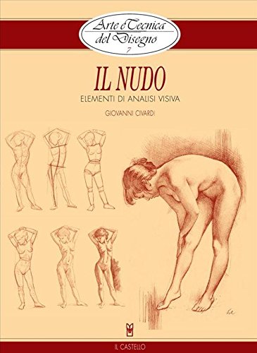 Arte e Tecnica del Disegno - 7 - Il nudo (Civardi) (Italian Edition)