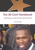 The 50 Cent Handbook - Everything you need to know about 50 Cen