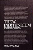 THE INDYPEDIUM a celebration of 20 years of independent journalism Part 2: 1996-2006