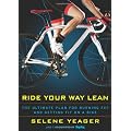 Ride Your Way Lean: The Ultimate Plan for Burning Fat and Getting Fit on a Bike