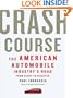 Crash Course: The American Automobile Industry's Road from Glory to Disaster