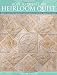 How to Create an Heirloom Quilt: Learn Over 30 Machine Quilt Techniques to Build a Beautiful Quilt
