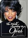 The World According to Oprah: An Unauthorized Portrait in Her Own Words