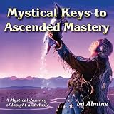 Mystical Keys to Ascended Mastery
