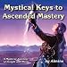 Mystical Keys to Ascended Mastery CD