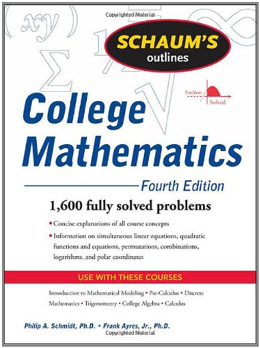 Schaum's Outline of College Mathematics, Fourth Edition (Schaum's Outline Series) Schaum's Outline of College Mathematics, Fourth Edition (Schaum's Outline Series)
